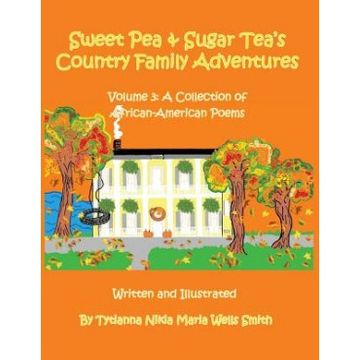 portada Sweet Pea And Sugar Tea's Country Family Adventures: Volume 3: A Collection Of African-american Poems