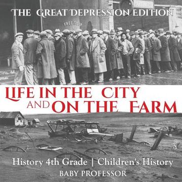 portada Life in the City and on the Farm - The Great Depression Edition - History 4th Grade Children's History (en Inglés)
