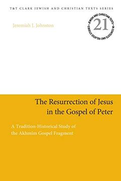 portada The Resurrection of Jesus in the Gospel of Peter: A Tradition-Historical Study of the Akhmîm Gospel Fragment (Jewish and Christian Texts) 