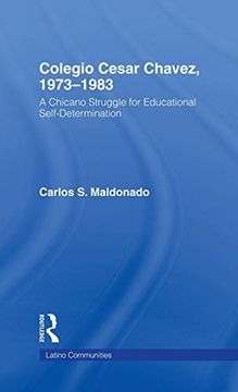 portada Colegio Cesar Chavez, 1973-1983: A Chicano Struggle for Educational Self-Determination (en Inglés)