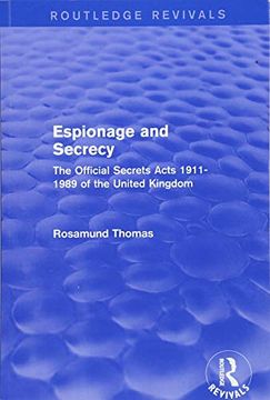 portada Espionage and Secrecy (Routledge Revivals): The Official Secrets Acts 1911-1989 of the United Kingdom (en Inglés)