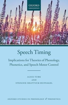 portada Speech Timing: Implications for Theories of Phonology, Phonetics, and Speech Motor Control (Oxford Studies in Phonology and Phonetics) 