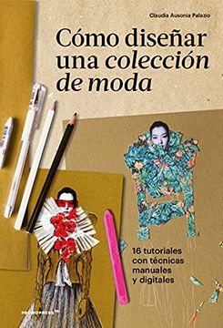 portada Cómo Diseñar una Colección de Moda. 16 Tutoriales con Técnicas Manuales y Digitales (in Spanish)