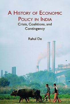 portada A History of Economic Policy in India: Crisis, Coalitions, and Contingency (in English)