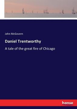 portada Daniel Trentworthy: A tale of the great fire of Chicago