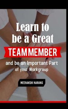 portada Learn to Be a Great Team Member and Be an Important Part of Your Workgroup (in English)