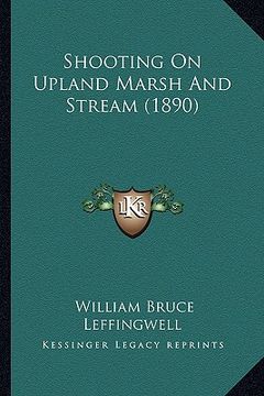 portada shooting on upland marsh and stream (1890) (en Inglés)