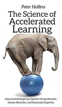 portada The Science of Accelerated Learning: Advanced Strategies for Quicker Comprehension, Greater Retention, and Systematic Expertise (in English)