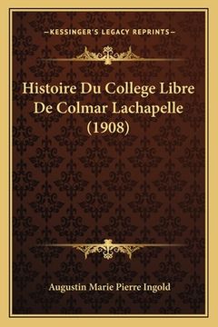 portada Histoire Du College Libre De Colmar Lachapelle (1908) (en Francés)