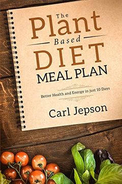 portada Plant Based Diet Meal Plan: Better Health and Energy in Just 10 Days (en Inglés)