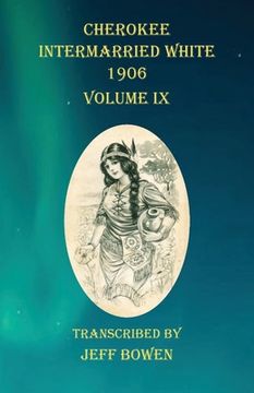 portada Cherokee Intermarried White 1906 Volume IX (en Inglés)