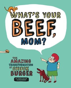 portada What's Your Beef, Mom?: The Amazing Transformation of Chuck Burger