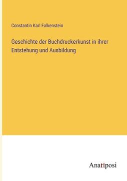 portada Geschichte der Buchdruckerkunst in ihrer Entstehung und Ausbildung (en Alemán)