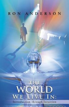 portada The World We Live in: Introduction Through Intuition (en Inglés)