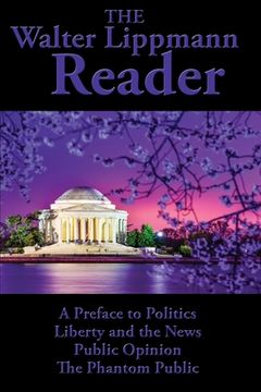 portada The Walter Lippmann Reader: A Preface to Politics, Liberty and the News, Public Opinion, The Phantom Public (en Inglés)