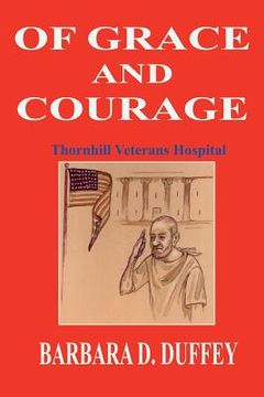portada Of Grace and Courage: Thornhill Veterans Hospital (en Inglés)