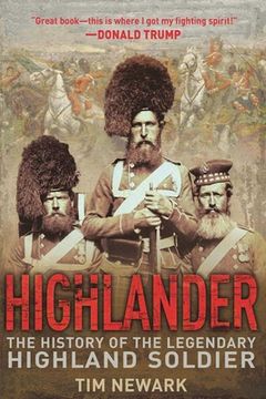 portada Highlander: The History of the Legendary Highland Soldier (en Inglés)