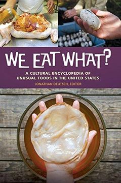 portada We Eat What?: A Cultural Encyclopedia of Unusual Foods in the United States (en Inglés)