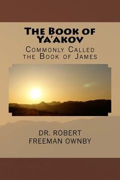 portada The Book of Ya'akov: The New Testament Book Commonly Called James (en Inglés)