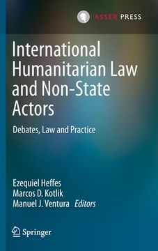 portada International Humanitarian Law and Non-State Actors: Debates, Law and Practice (en Inglés)