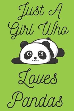 portada Just A Girl Who Loves Pandas: Panda Bear Gifts For Girls (en Inglés)