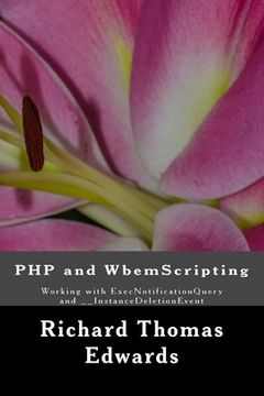 portada PHP and WbemScripting: Working with ExecNotificationQuery and __InstanceDeletionEvent (en Inglés)