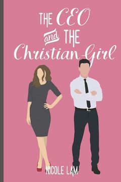 portada The CEO & The Christian Girl: A Christian Arranged Marriage Romance (en Inglés)