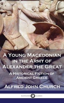portada A Young Macedonian in the Army of Alexander the Great: A Historical Fiction of Ancient Greece