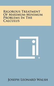 portada Rigorous Treatment Of Maximum-Minimum Problems In The Calculus (in English)