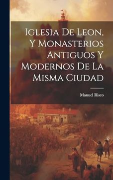 portada Iglesia de Leon, y Monasterios Antiguos y Modernos de la Misma Ciudad (in Spanish)