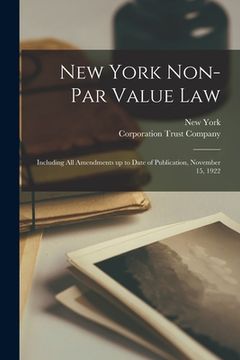 portada New York Non-par Value Law: Including All Amendments up to Date of Publication, November 15, 1922