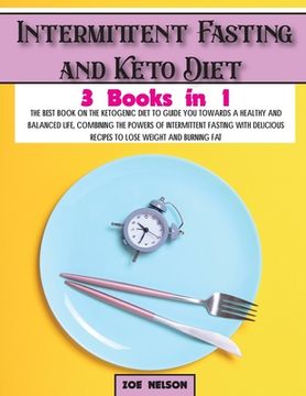 portada Intermittent Fasting and Keto Diet: The best book on the ketogenic diet to guide you towards a healthy and balanced life, combining the powers of inte