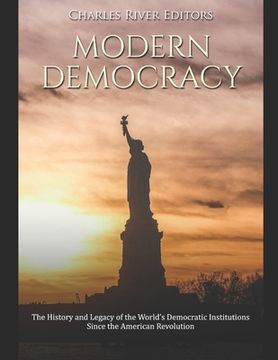 portada Modern Democracy: The History and Legacy of the World's Democratic Institutions Since the American Revolution (in English)