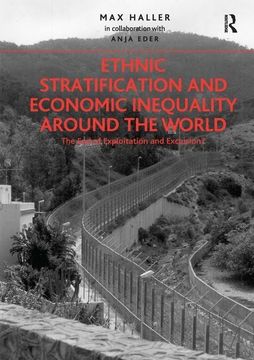 portada Ethnic Stratification and Economic Inequality Around the World: The End of Exploitation and Exclusion? (en Inglés)