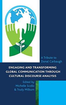 portada Engaging and Transforming Global Communication Through Cultural Discourse Analysis: A Tribute to Donal Carbaugh (The Fairleigh Dickinson University Press Series in Communication Studies) (en Inglés)