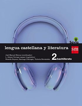 LENGUA CASTELLANA Y LITERATURA. 2 BACHILLERATO. SAVIA