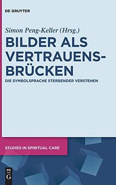 portada Bilder als Vertrauensbrücken: Die Symbolsprache Sterbender Verstehen (Studies in Spiritual Care) (en Alemán)