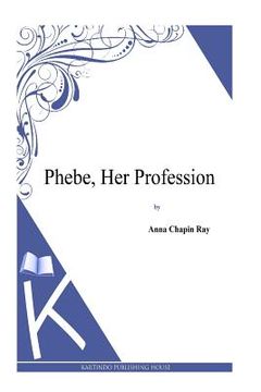 portada Phebe, Her Profession (en Inglés)