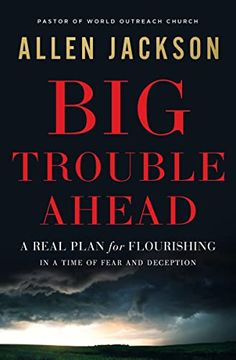 portada Big Trouble Ahead: A Real Plan for Flourishing in a Time of Fear and Deception (in English)