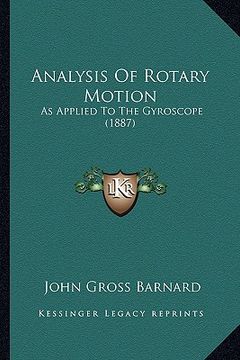 analysis of rotary motion: as applied to the gyroscope (1887) (en Inglés)