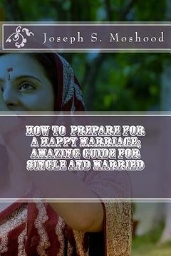 portada How to prepare for a happy marriage; Amazing guide for single and married (en Inglés)