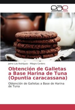 portada Obtención de Galletas a Base Harina de Tuna (Opuntia caracassana): Obtención de Galletas a Base de Harina de Tuna