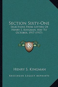 portada section sixty-one: selections from letters of henry s. kingman, may to october, 1917 (1917) (en Inglés)