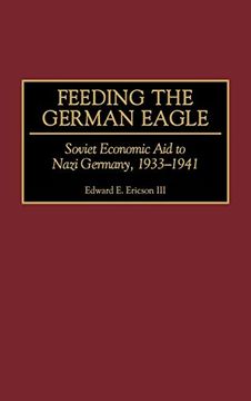 portada Feeding the German Eagle: Soviet Economic aid to Nazi Germany, 1933-1941 (en Inglés)