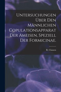 portada Untersuchungen Über Den Männlichen Copulationsapparat Der Ameisen, Speziell Der Formicinae.