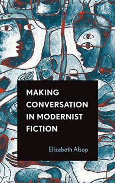 portada Making Conversation in Modernist Fiction (Theory Interpretation Narrativ) (en Inglés)