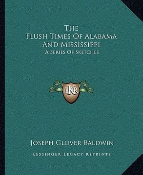 portada the flush times of alabama and mississippi: a series of sketches (in English)