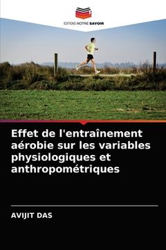 portada Effet de l'entraînement aérobie sur les variables physiologiques et anthropométriques (en Francés)