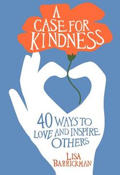 portada A Case for Kindness: 40 Ways to Love and Inspire Others (en Inglés)