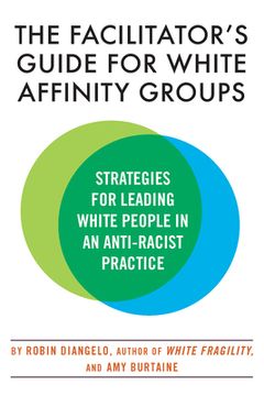 portada The Facilitator'S Guide for White Affinity Groups: Strategies for Leading White People in an Anti-Racist Practice 